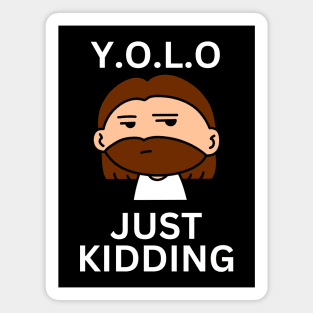 YOLO Just Kidding | Funny Jesus Magnet